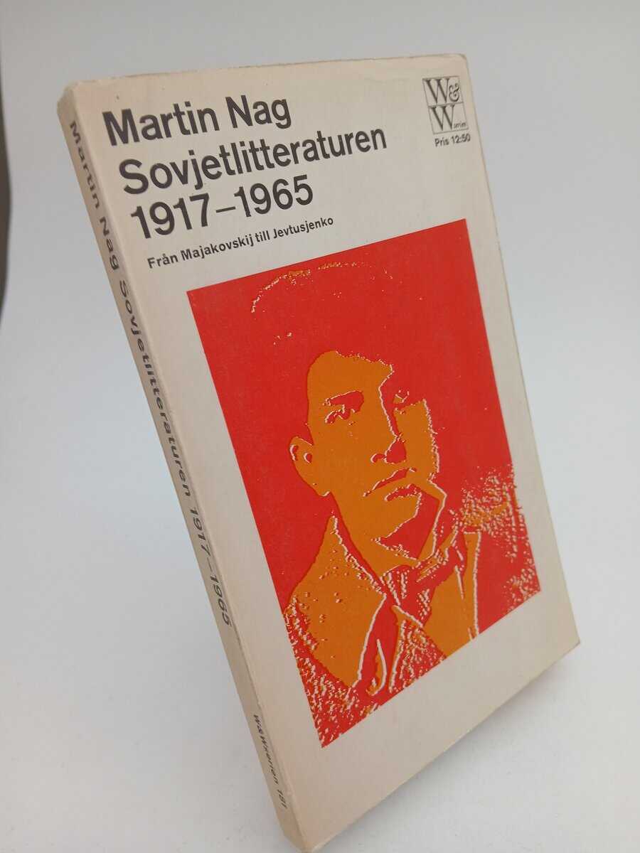 Nag, Martin | Sovjetlitteraturen 1917-1965 : Från Majakovskiij till Jevtusjenko