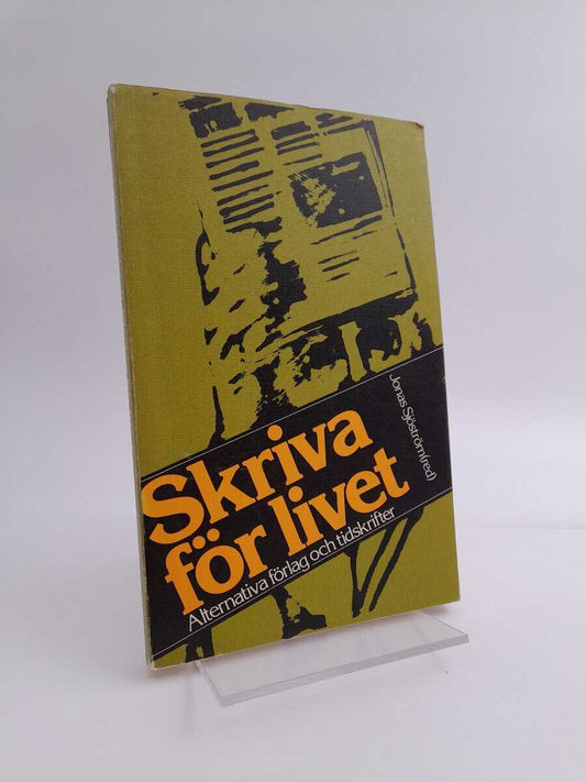 Sjöström, Jonas [red.] | Skriva för livet : alternativa förlag och tidskrifter