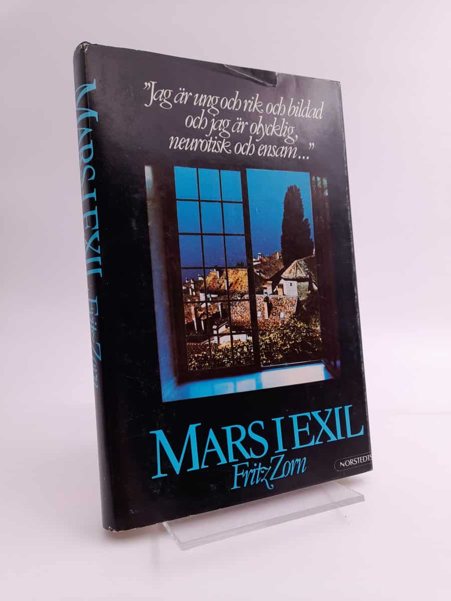 Zorn, Fritz | Mars i exil : Jag är ung och rik och bildad och jag är olycklig, neurotisk och ensam ...