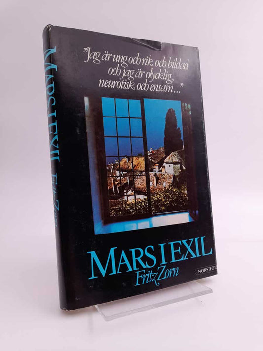 Zorn, Fritz | Mars i exil : Jag är ung och rik och bildad och jag är olycklig, neurotisk och ensam ...