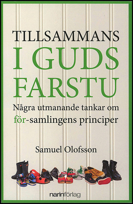 Olofsson, Samuel | Tillsammans i Guds farstu : Några utmanande tankar om för-samlingens principer