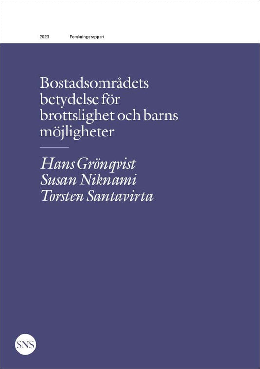 Grönqvist, Hans | Niknami, Susan | Santavirta, Torsten | Bostadsområdets betydelse för brottslighet och barns möjligheter