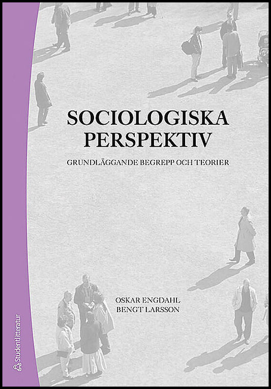 Engdahl, Oskar| Larsson, Bengt | Sociologiska perspektiv : Grundläggande begrepp och teorier