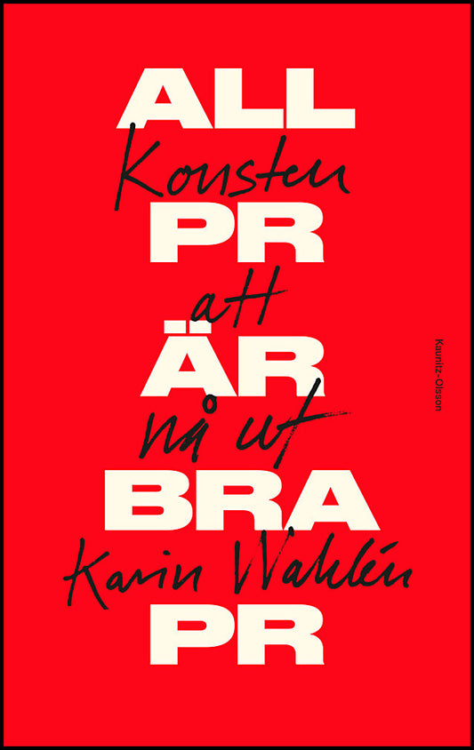 Wahlén, Karin | All PR är bra PR