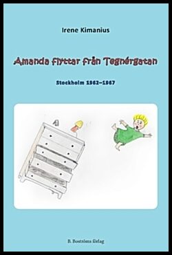 Kimanius, Irene | Amanda flyttar från Tegnérgatan : Stockholm 1962-1967