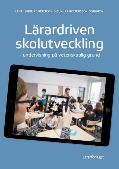 Lindblad Petersen, Lena | Pettersson Berggren, Gunilla | Lärardriven skolutveckling : Undervisning på vetenskaplig grund