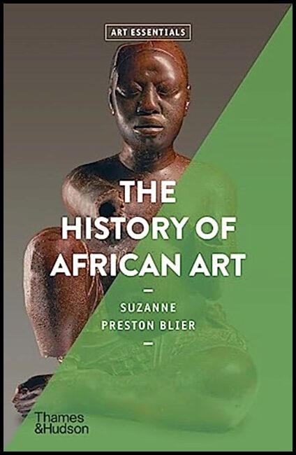 Preston Blier, Suzanne | The History of African Art