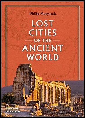 Matyszak, Philip | Lost Cities of the Ancient World