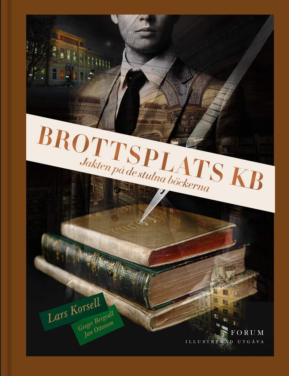 Korsell, Lars | Bergvall, Greger | Ottosson, Jan | Brottsplats KB : Jakten på de stulna böckerna (illustrerad utgåva)