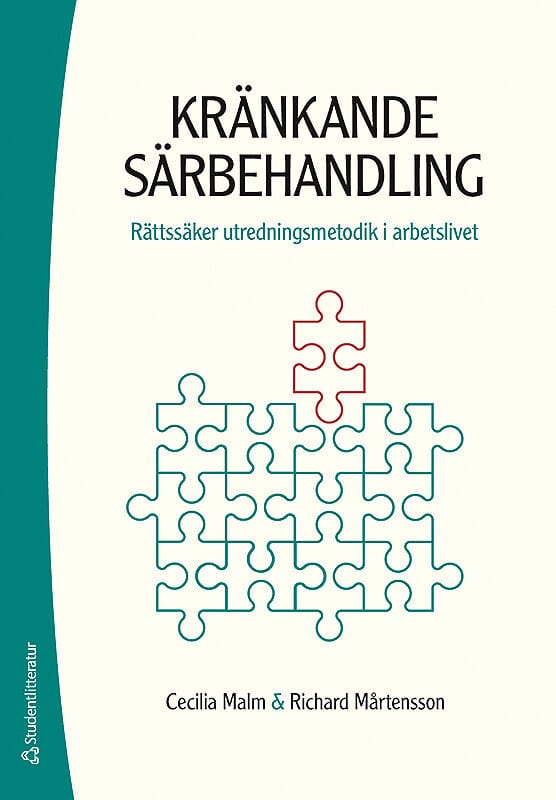 Malm, Cecilia | Mårtensson Adin, Richard | Kränkande särbehandling : Rättssäker utredningsmetodik i arbetslivet