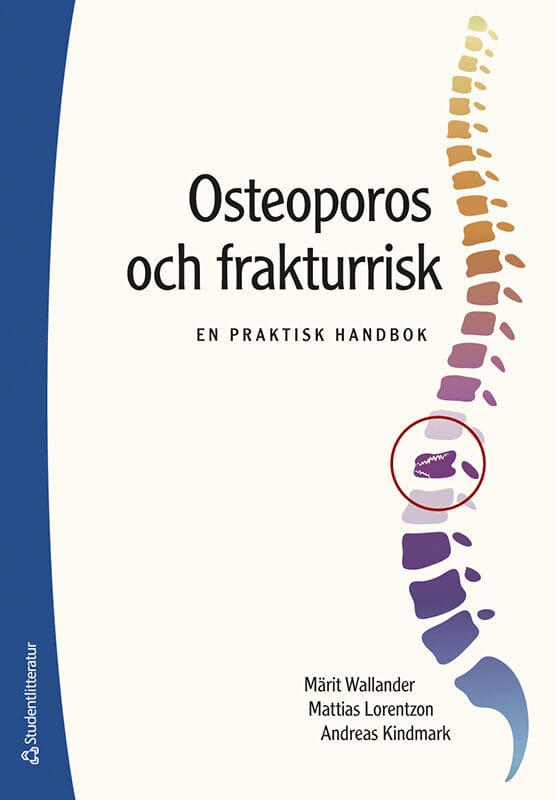 Wallander, Märit | Lorentzon, Mattias | Kindmark, Andreas | Osteoporos och frakturrisk : En praktisk handbok