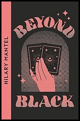 Mantel, Hilary | Beyond Black