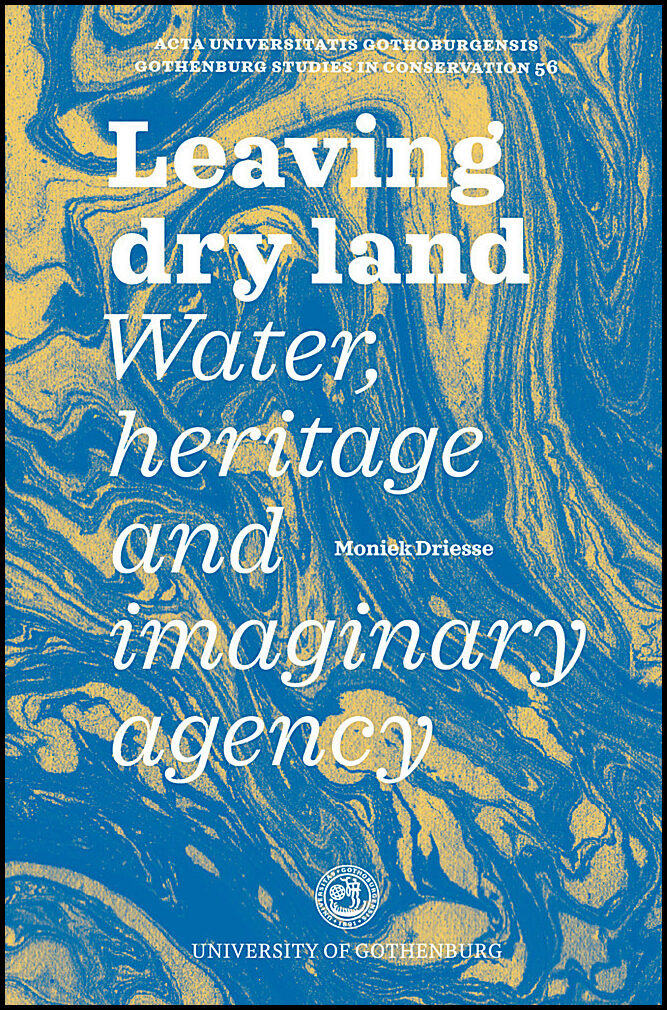 Driesse, Moniek | Leaving dry land : Water, heritage and imaginary agency