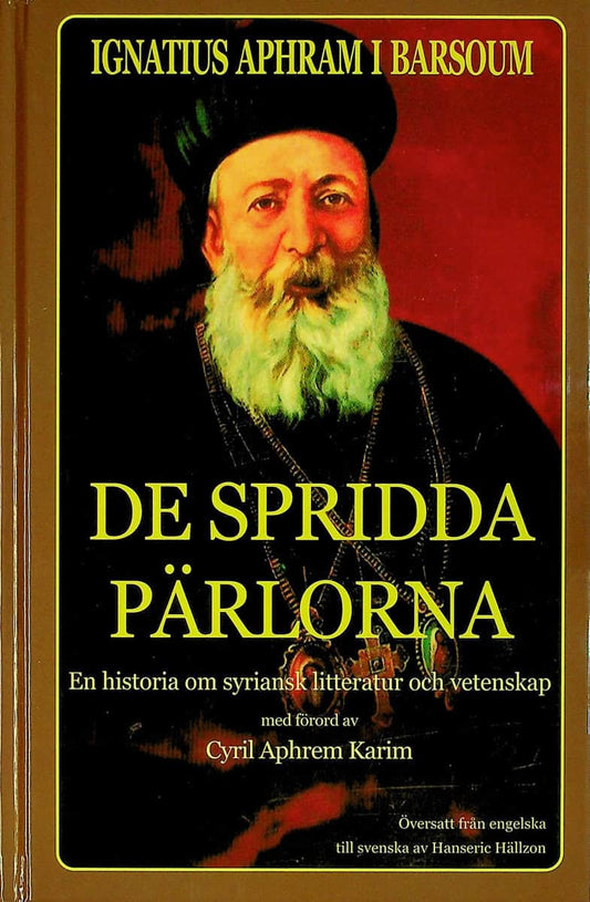 Barsoum, Ignatius Aphram I | De spridda pärlorna : En historia om syriansk litteratur och vetenskap