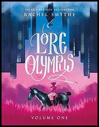 Smythe, Rachel | Lore Olympus : Volume One
