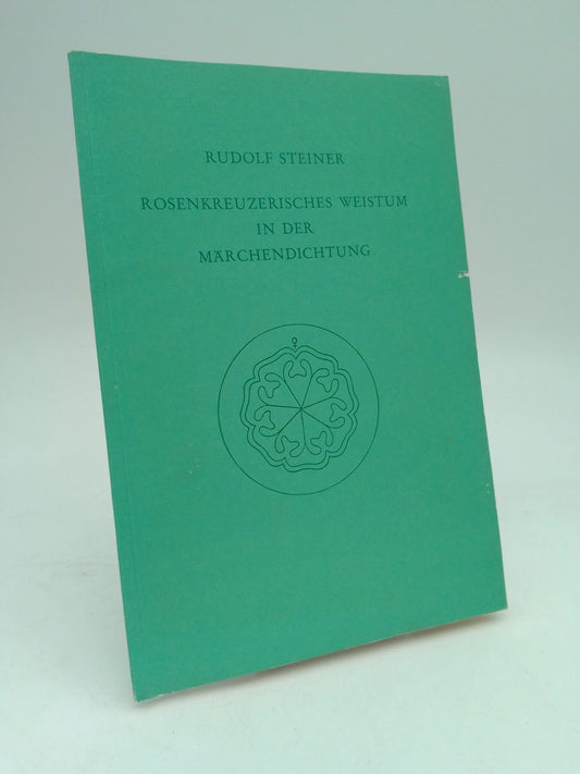 Steiner, Rudolf | Rosenkreuzerisches Weistum in der Märchendichtung : Ein Vortrag, gehalten in Berlin 1911