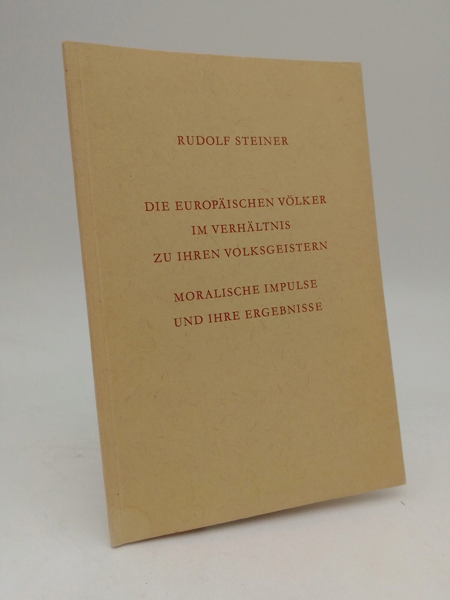 Steiner, Rudolf | Die Europäischen Völker im Verhältnis zu ihren Volksgeistern Moralische Impulse und ihre Ergebnisse
