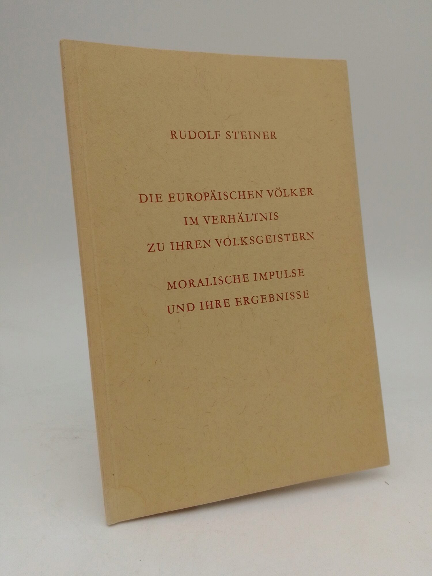 Steiner, Rudolf | Die Europäischen Völker im Verhältnis zu ihren Volksgeistern Moralische Impulse und ihre Ergebnisse