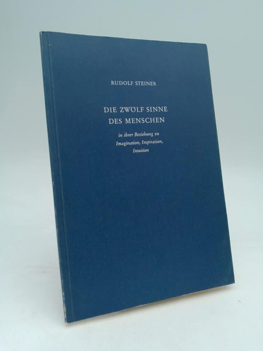 Steiner, Rudolf | Die Zwölf Sinne des Menschen : in ihrer Beziehung zu Imagination, Inspiration, Intuition