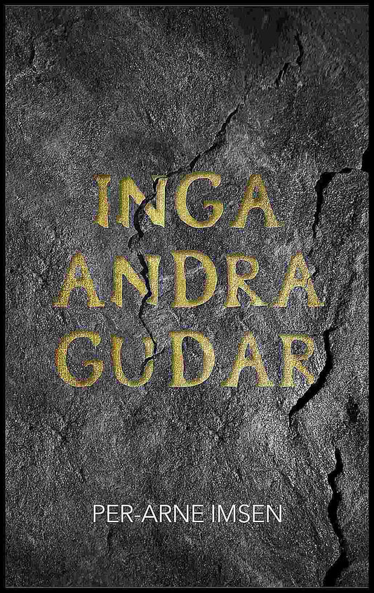 Imsen, Per-Arne | Inga andra gudar