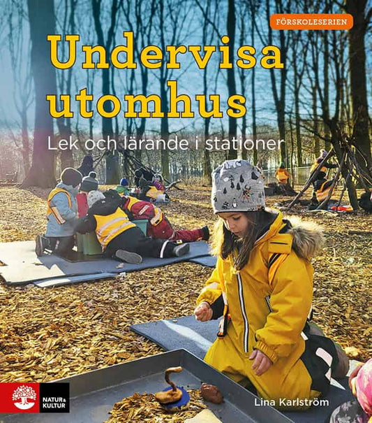 Karlström, Lina | Undervisa utomhus : Lek och lärande i stationer