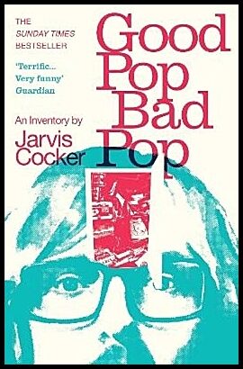 Cocker, Jarvis | Good Pop, Bad Pop