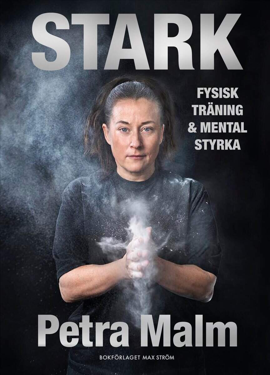 Malm, Petra | Stark : Fysisk träning och mental styrka
