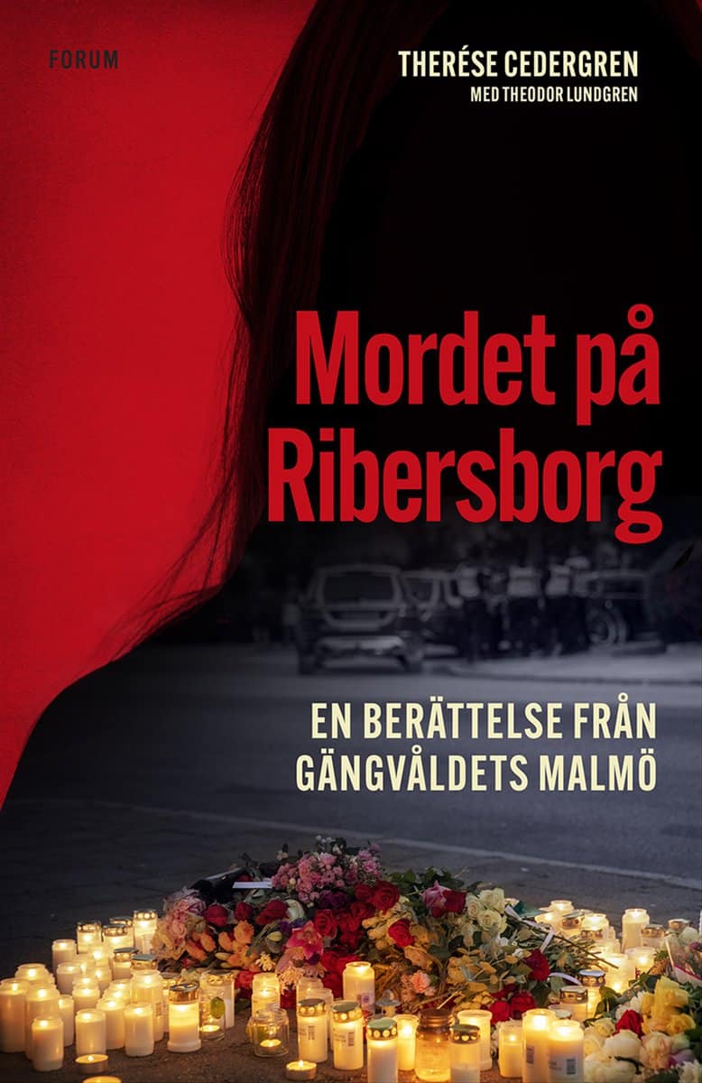 Cedergren, Therése | Lundgren, Theodor | Mordet på Ribersborg : En berättelse från gängvåldets Malmö