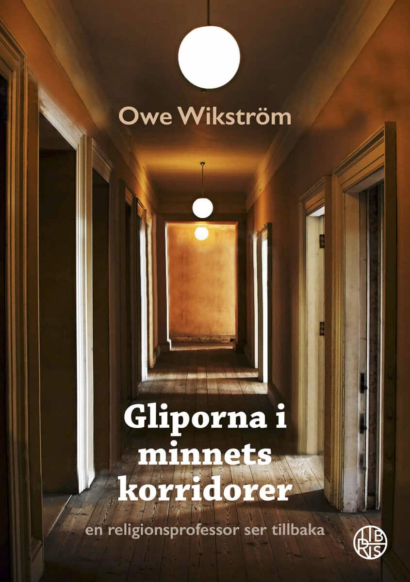 Wikström, Owe | Gliporna i minnets korridorer : En religionsprofessor ser tillbaka