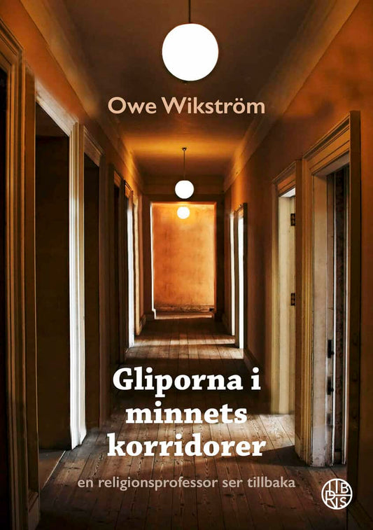 Wikström, Owe | Gliporna i minnets korridorer : En religionsprofessor ser tillbaka