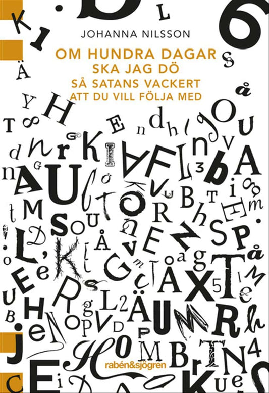 Nilsson, Johanna | Om hundra dagar ska jag dö så satans vackert ...
