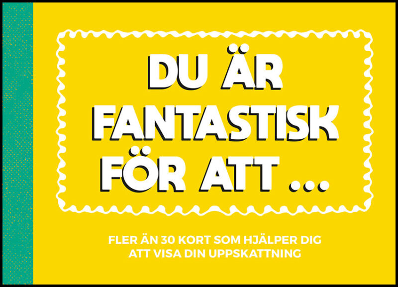 Du är fantastisk för att ...