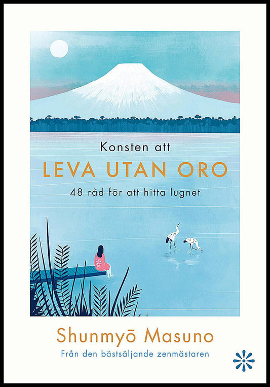 Masuno, Shunmyo | Konsten att leva utan oro : 48 råd för att hitta lugnet