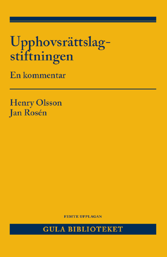 Olsson, Henry | Rosén, Jan | Upphovsrättslagstiftningen : En kommentar