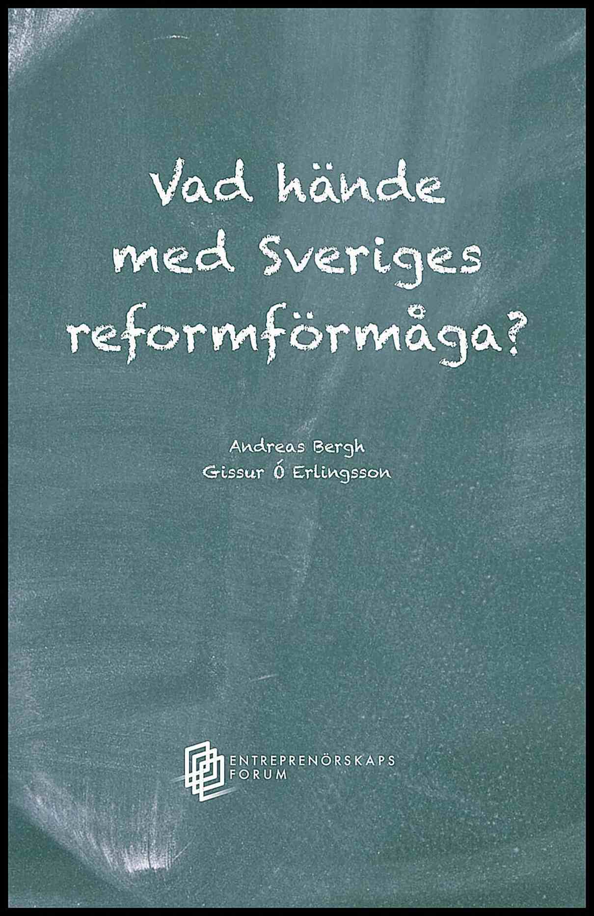 Bergh, Andreas | Erlingsson, Gissur Ó | Vad hände med Sveriges reformförmåga?