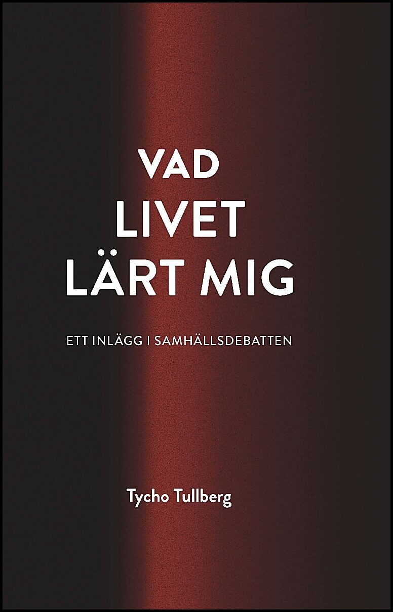 Tullberg, Tycho | Vad livet lärt mig