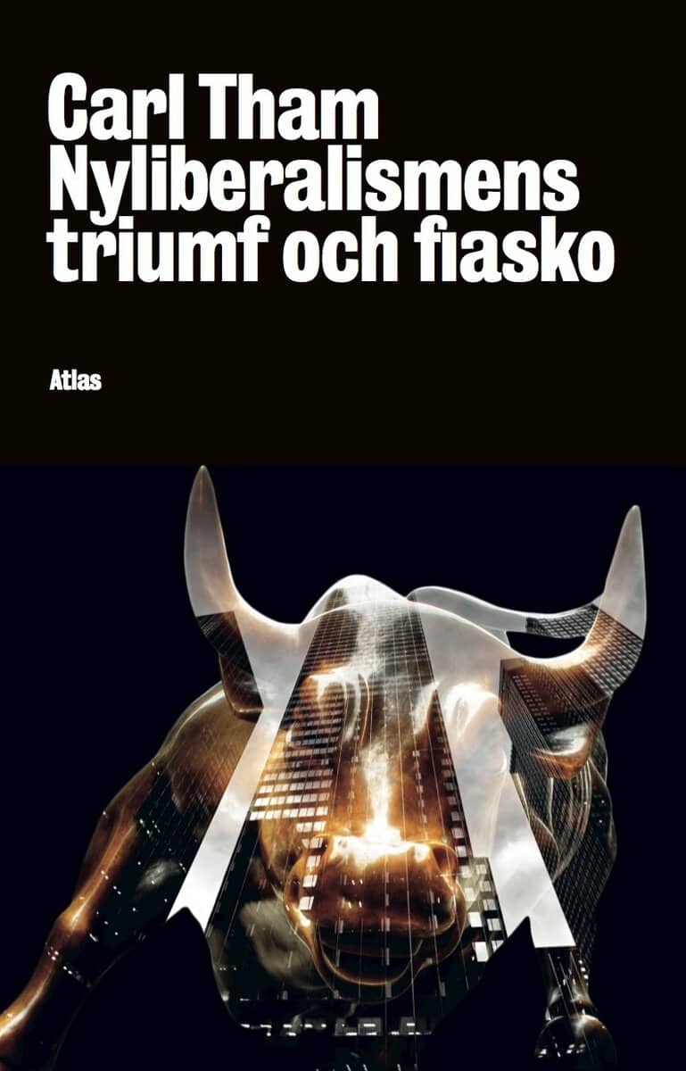 Carl, Tham | Nyliberalismens triumf och fiasko