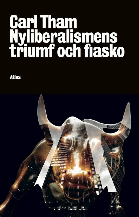 Carl, Tham | Nyliberalismens triumf och fiasko