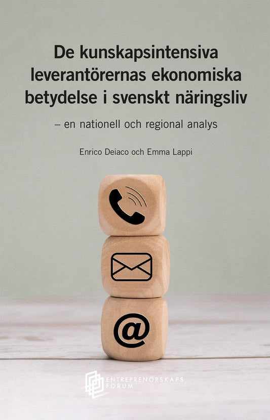 Deiaco, Enrico | Lappi, Emma | De kunskapsintensiva leverantörernas ekonomiska betydelse i svenskt näringsliv : En natio...