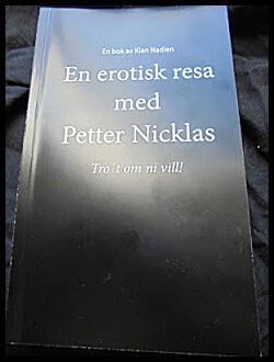 Nadien, Klan | En erotisk resa med Petter Nicklas : Tro´t om ni vill! själv så vet jag ju!