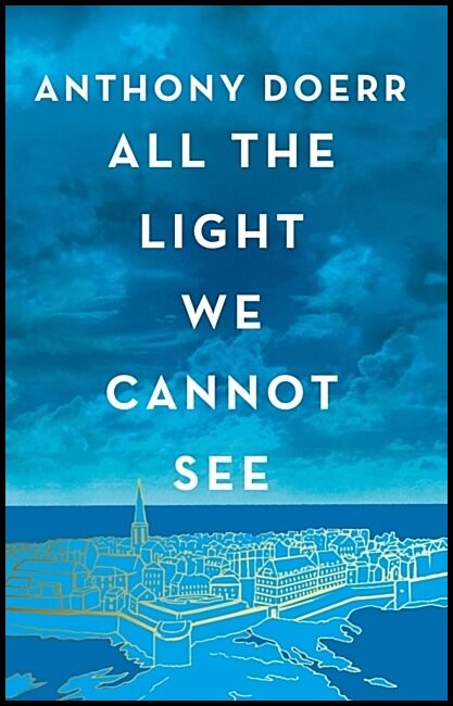 Doerr, Anthony | All the Light We Cannot See
