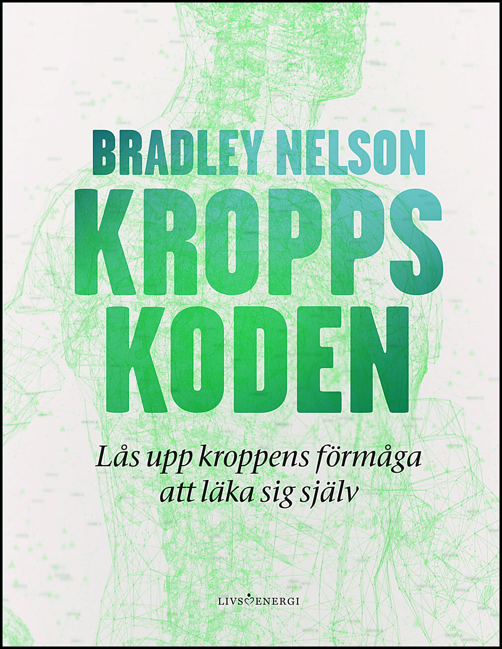 Nelson, Bradley | Kroppskoden