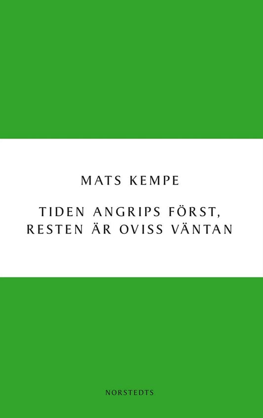 Kempe, Mats | Tiden angrips först, resten är oviss väntan