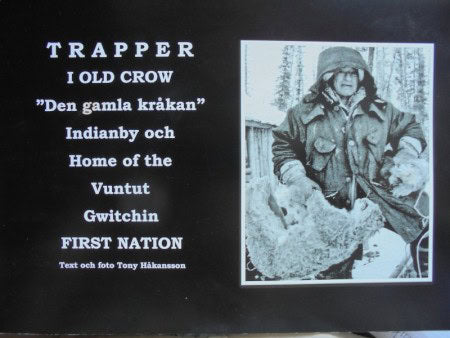 Håkansson, Tony | Trapper i Old Crow 'Den gamla kråkan' : Indianby och Home the Vuntut Gwitchin First nation