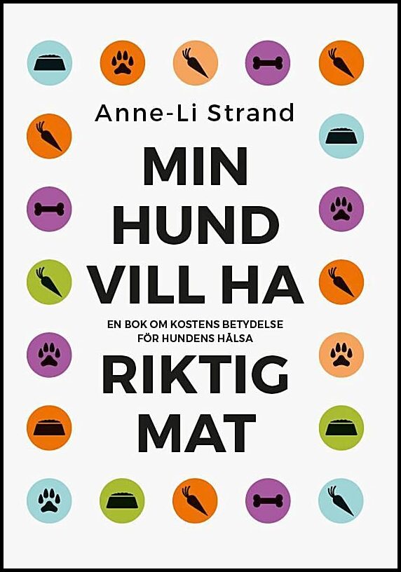 Strand, Anne-Li | Min hund vill ha riktig mat