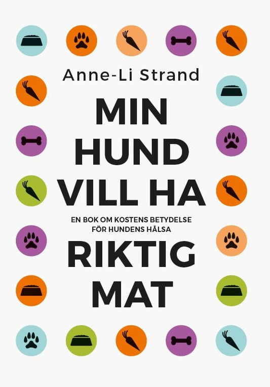 Strand, Anne-Li | Min hund vill ha riktig mat