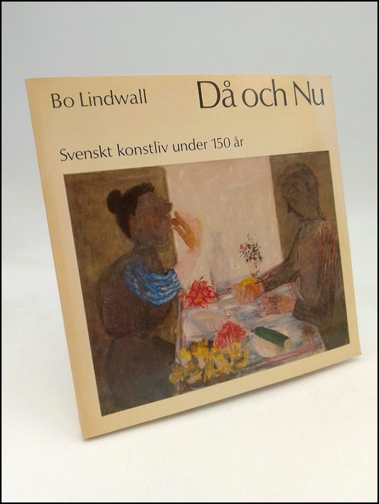 Lindwall, Bo | Då och Nu : Svenskt konstliv under 150 år