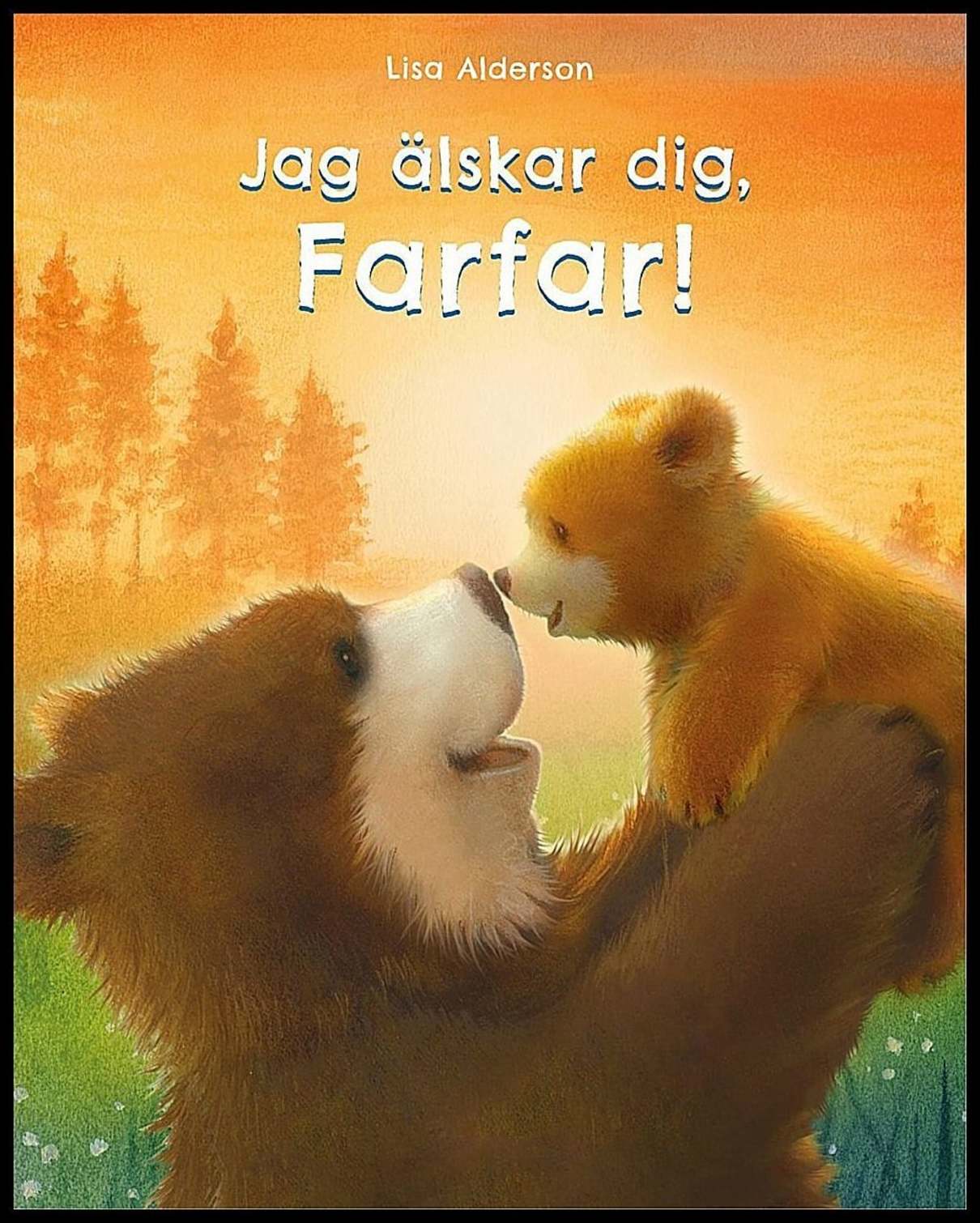Alderson, Lisa | Jag älskar dig Farfar!
