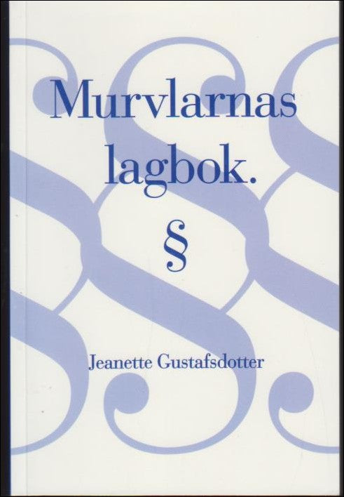 Gustafsdotter, Jeanette | Murvlarnas lagbok