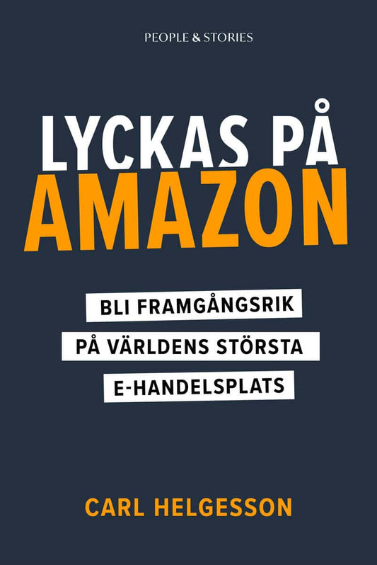 Helgesson, Carl | Lyckas på Amazon : Bli framgångsrik på världens största e-handelsplats